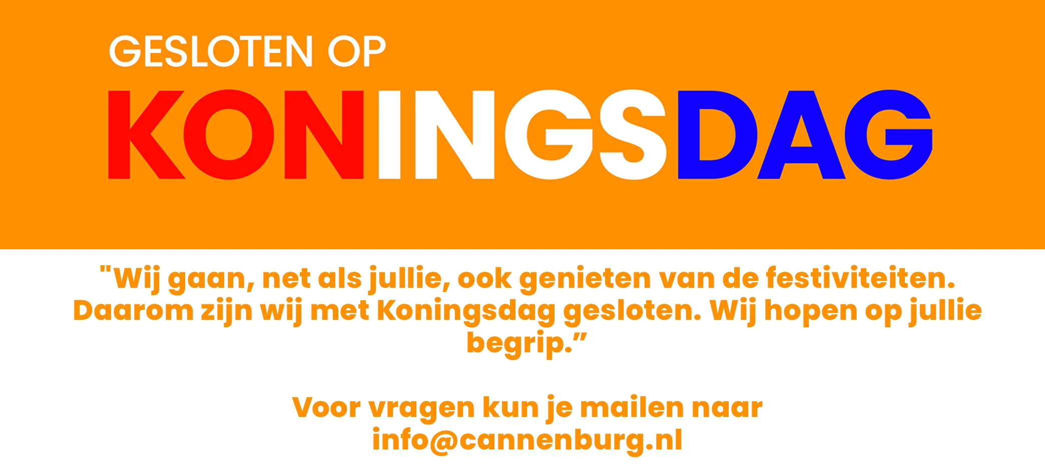 Koningsdag gesloten Cannenburg
